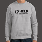 I'd Help but I Don't Want To