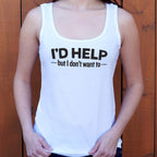 I'd Help but I Don't Want To