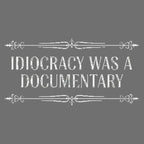 Idiocracy Was A Documentary