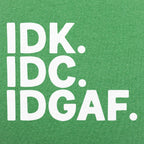 IDK IDC IDGAF Sarcastic Acronym Typography