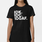 IDK IDC IDGAF Sarcastic Acronym Typography