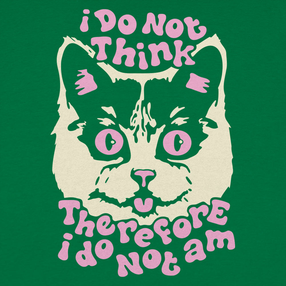 I Do Not Think Therefore I Do Not Am Cat