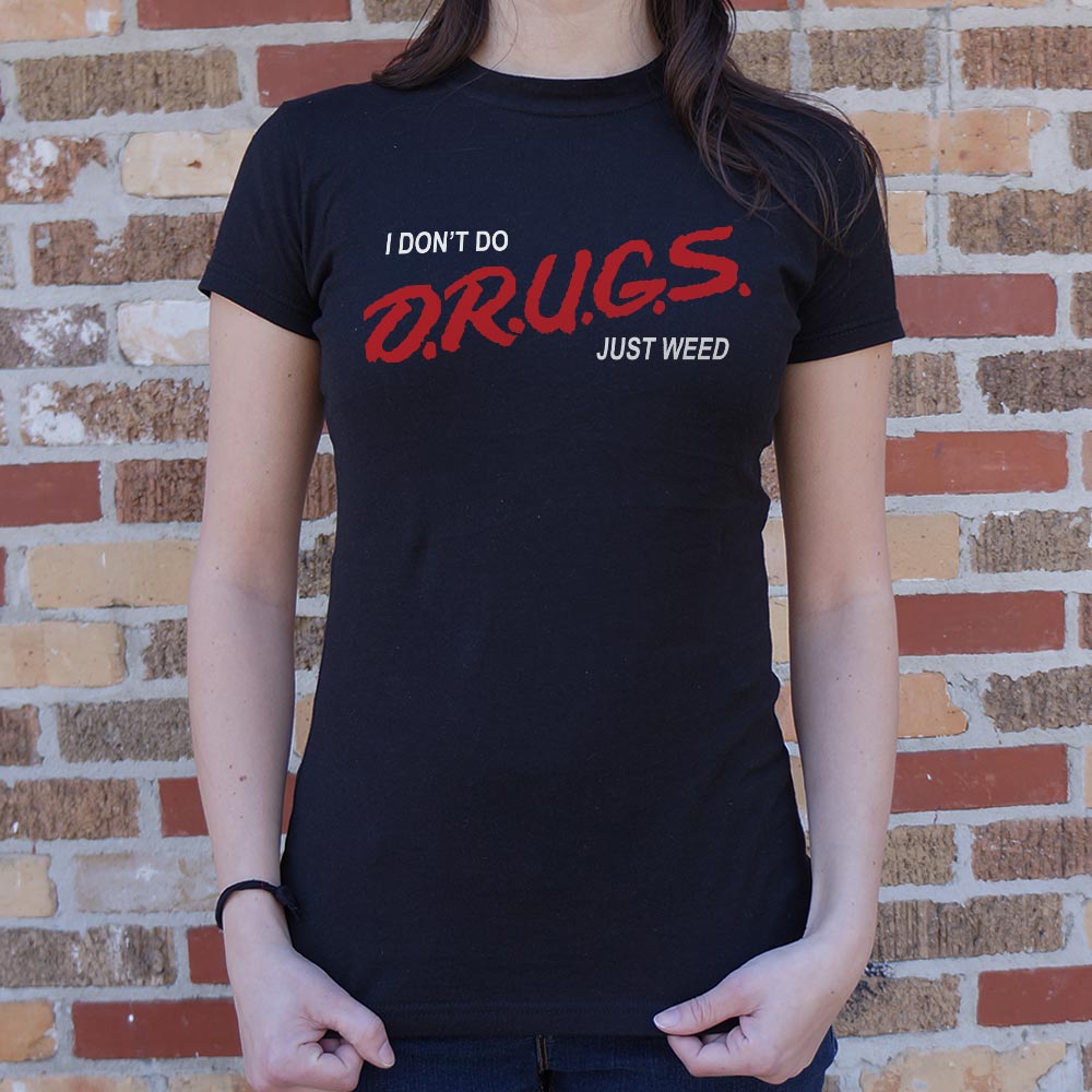 I Don't Do Drugs Just Weed