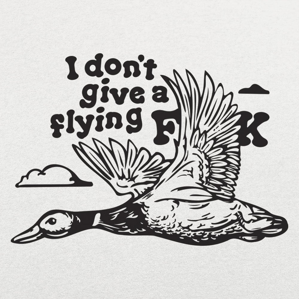 I Don't Give a Flying Duck