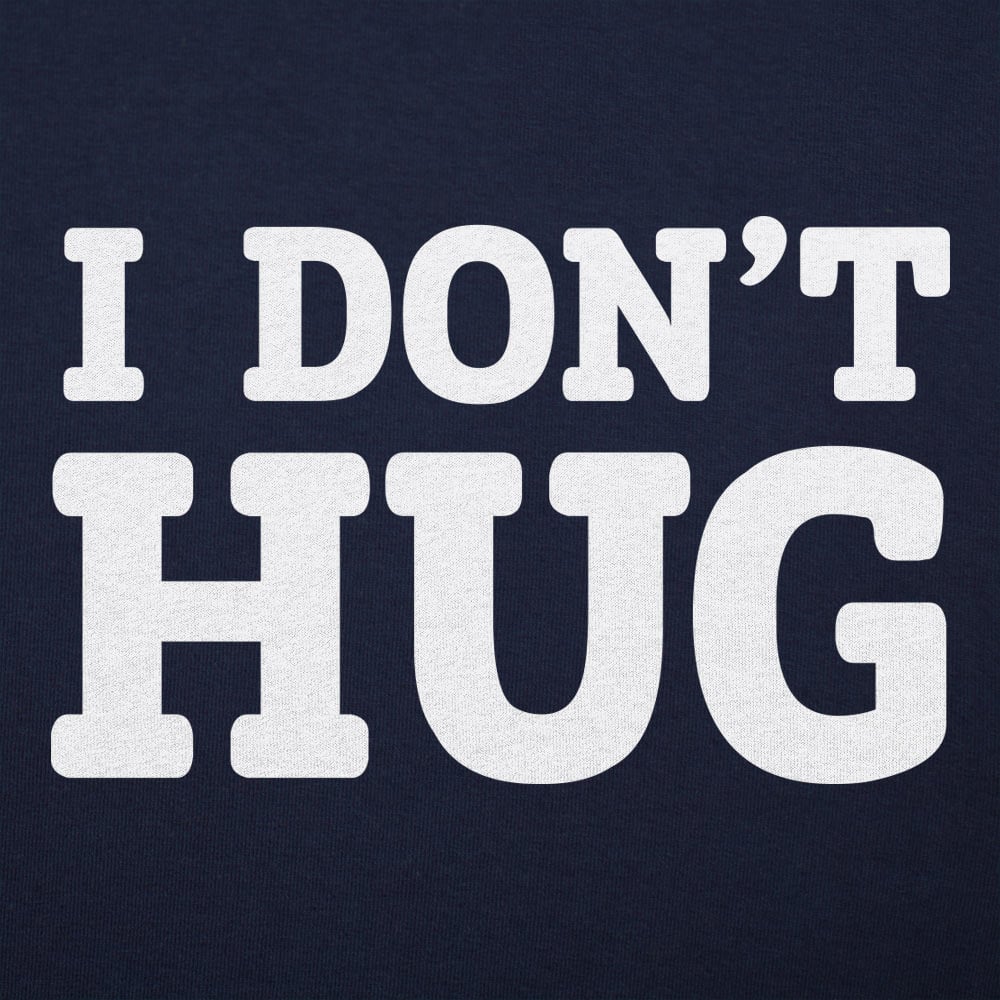 I Don't Hug