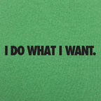 I Do What I Want Bold Sarcastic Attitude Quote