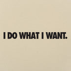 I Do What I Want Bold Sarcastic Attitude Quote