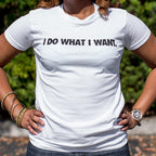 I Do What I Want Bold Sarcastic Attitude Quote