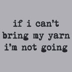 If I can't bring my yarn I'm not going