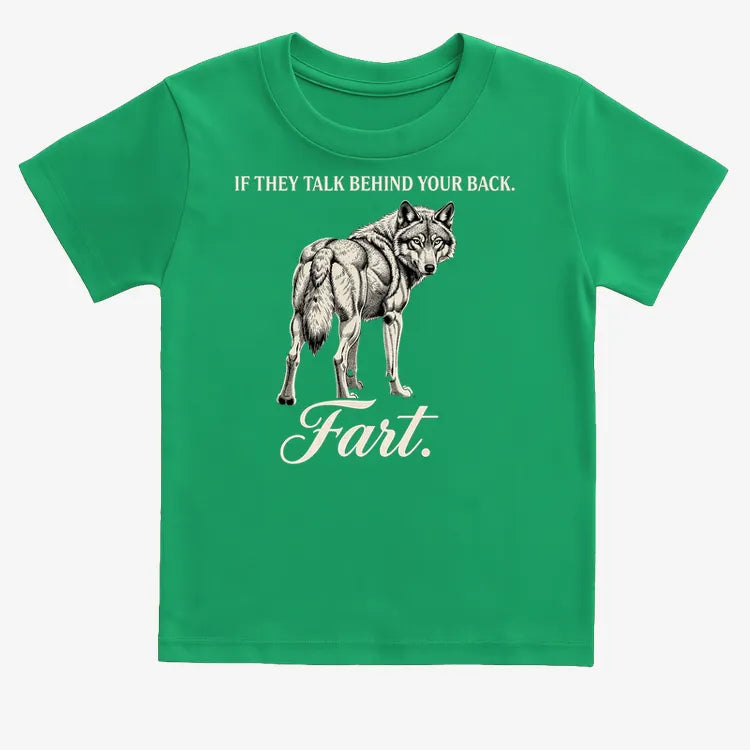 If They Talk Behind Your Back... Fart.