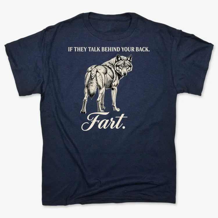 If They Talk Behind Your Back... Fart.