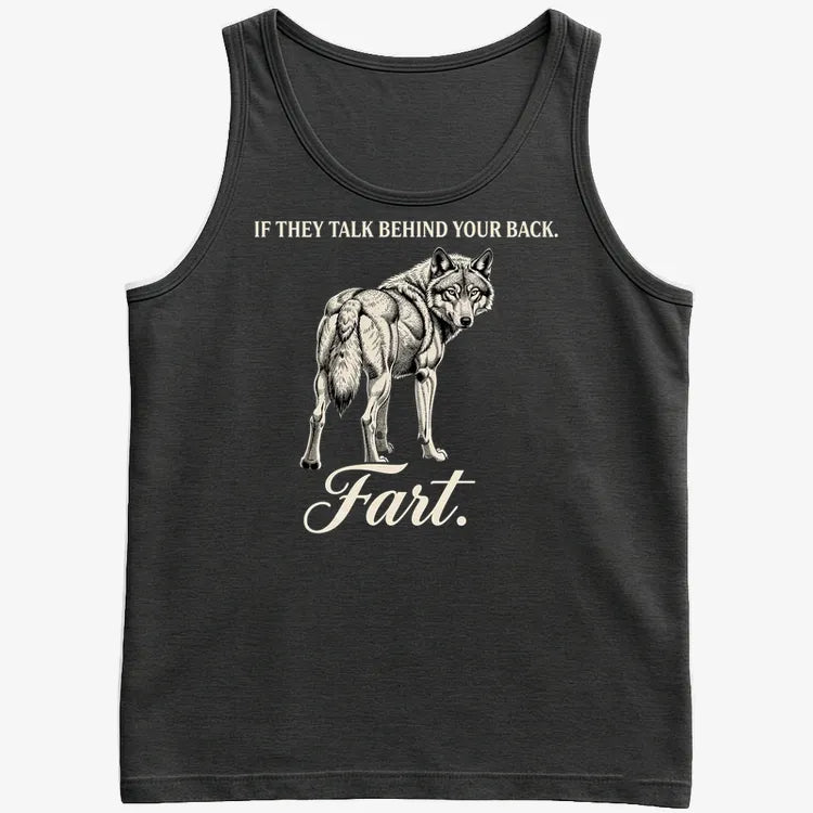 If They Talk Behind Your Back... Fart.