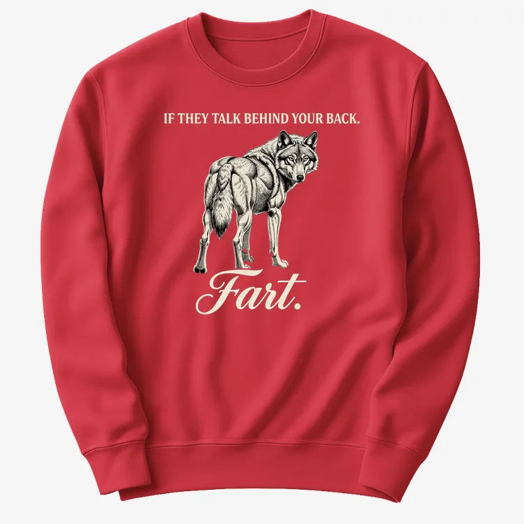 If They Talk Behind Your Back... Fart.