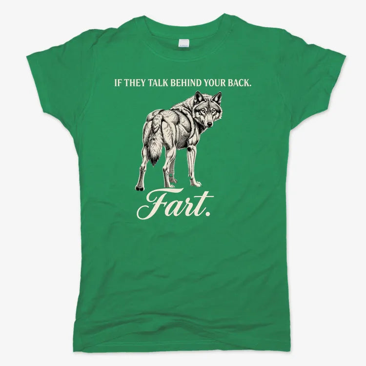 If They Talk Behind Your Back... Fart.