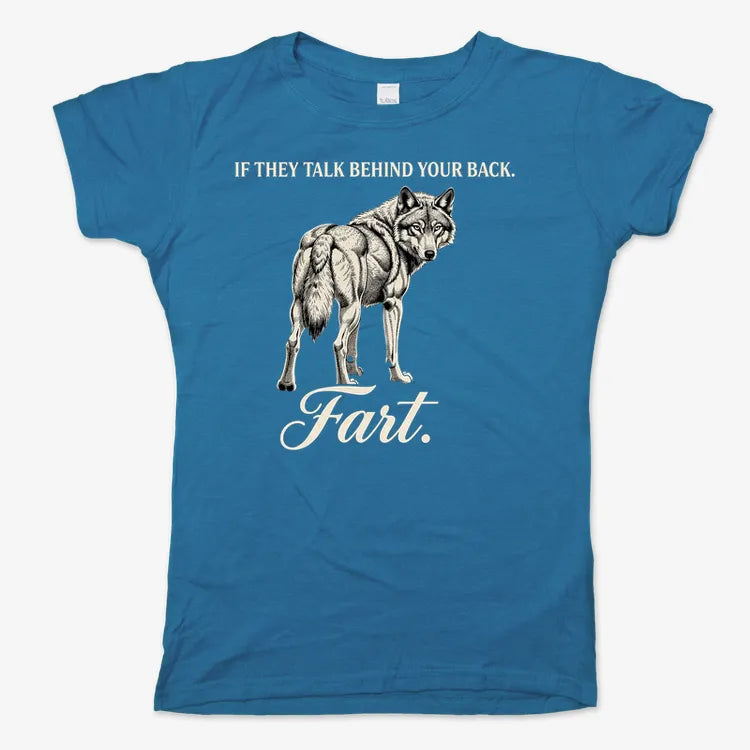 If They Talk Behind Your Back... Fart.