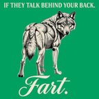 If They Talk Behind Your Back... Fart.