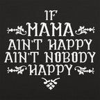 If Mama Ain't Happy Ain't Nobody Happy