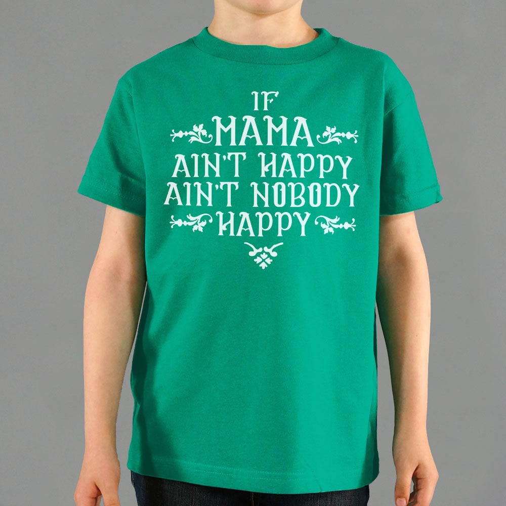 If Mama Ain't Happy Ain't Nobody Happy