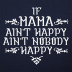 If Mama Ain't Happy Ain't Nobody Happy