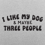 I Like My Dog & Maybe Three People