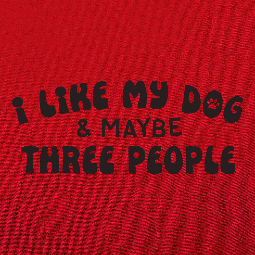 I Like My Dog & Maybe Three People