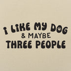 I Like My Dog & Maybe Three People