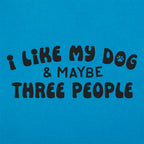 I Like My Dog & Maybe Three People