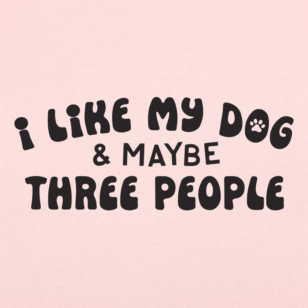 I Like My Dog & Maybe Three People