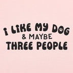 I Like My Dog & Maybe Three People