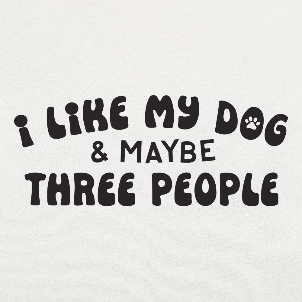 I Like My Dog & Maybe Three People