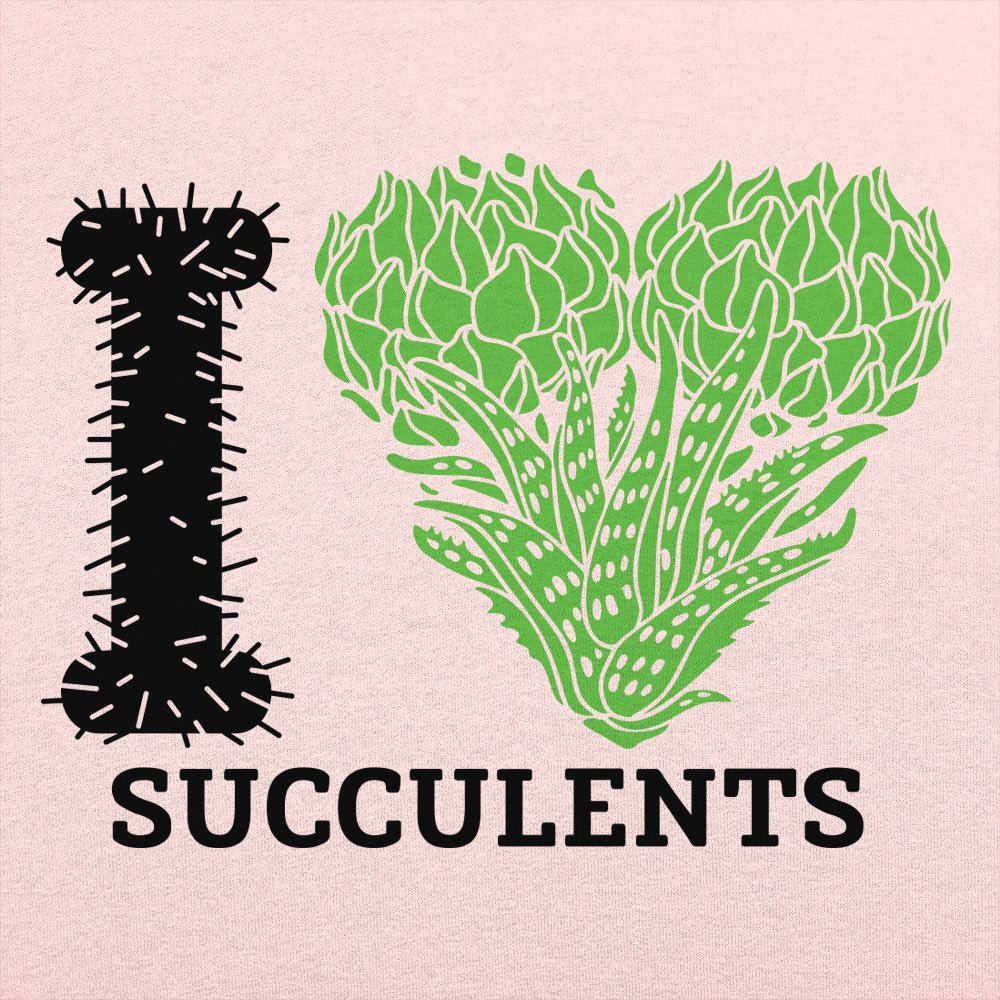 I Love Succulents