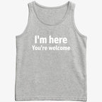 I'm Here You're Welcome Statement Tee