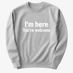 I'm Here You're Welcome Statement Tee