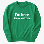 I'm Here You're Welcome Statement Tee