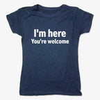 I'm Here You're Welcome Statement Tee