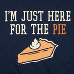 I'm Just Here For The Pie Slice of Pumpkin Pie