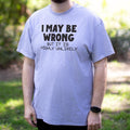 I May Be Wrong But It Is Highly Unlikely