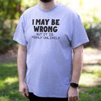 I May Be Wrong But It Is Highly Unlikely