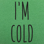 I'm Cold Winter Complaint Quote