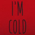 I'm Cold Winter Complaint Quote