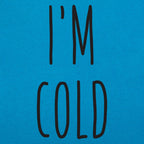 I'm Cold Winter Complaint Quote