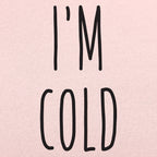 I'm Cold Winter Complaint Quote