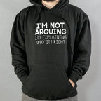 I'm Not Arguing I'm Explaining Why I'm Right