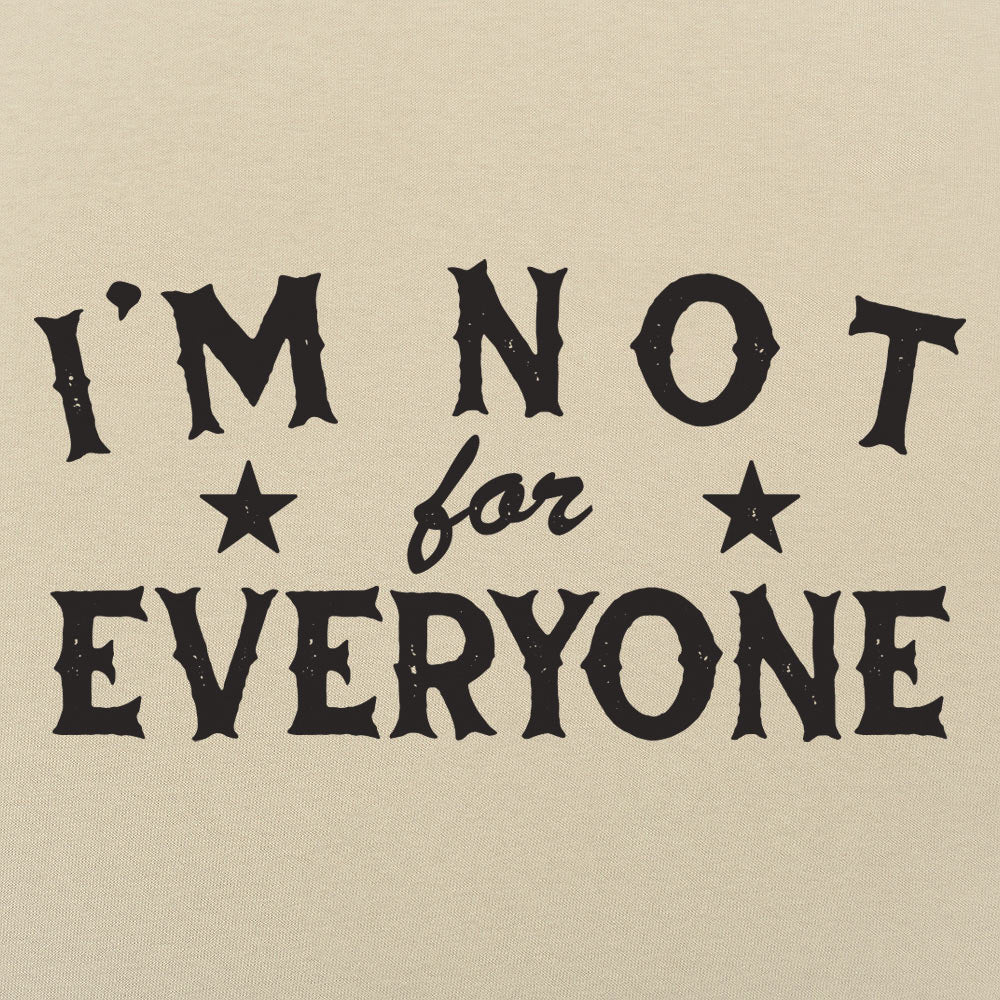 I'm Not For Everyone