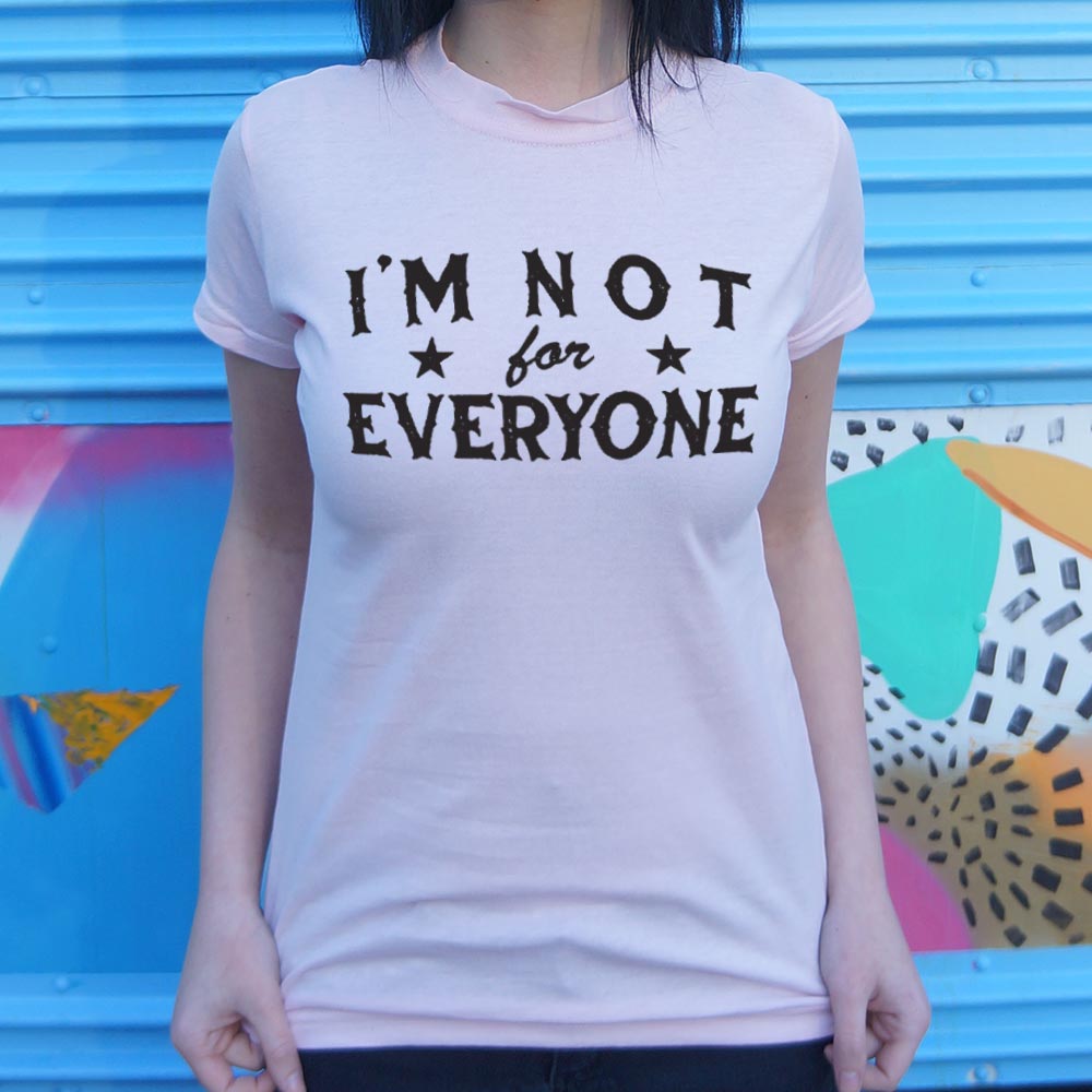 I'm Not For Everyone