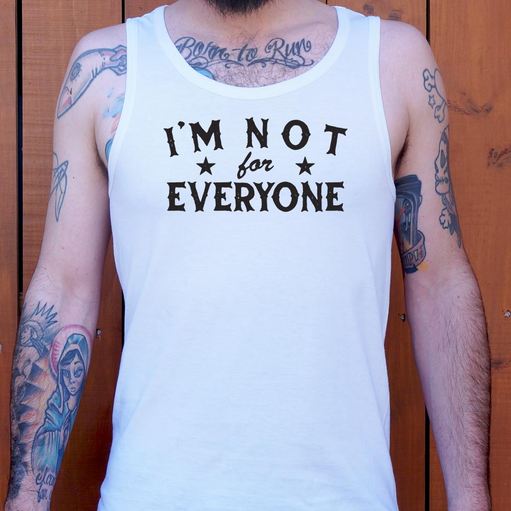 I'm Not For Everyone