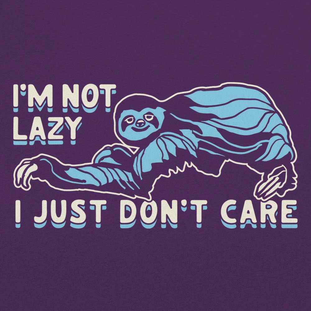 I'm Not Lazy I Just Don't Care Sloth