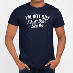 I'm Not Shy I Just Don't Like You Sarcastic Quote
