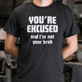 You're Excused and I'm Not Your Brah
