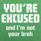 You're Excused and I'm Not Your Brah
